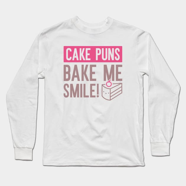 Cake Puns Bake Me Smile Long Sleeve T-Shirt by Cherrific